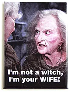 Princess Bride I'm Not a Witch, I'm Your Wife Fridge Magnet by The Princess Bride